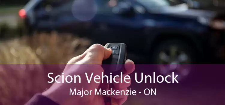 Scion Vehicle Unlock Major Mackenzie - ON