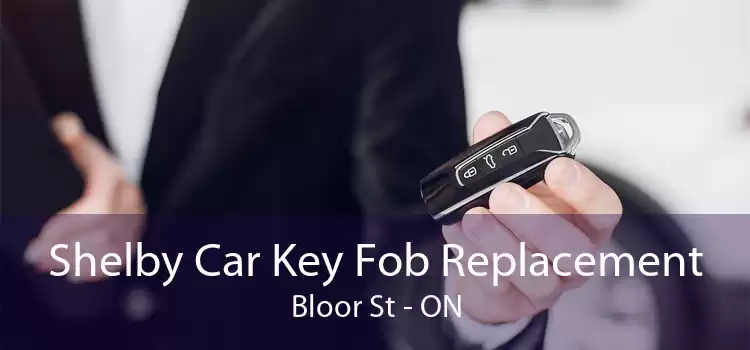 Shelby Car Key Fob Replacement Bloor St - ON