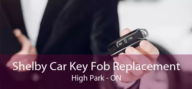 Shelby Car Key Fob Replacement High Park - ON