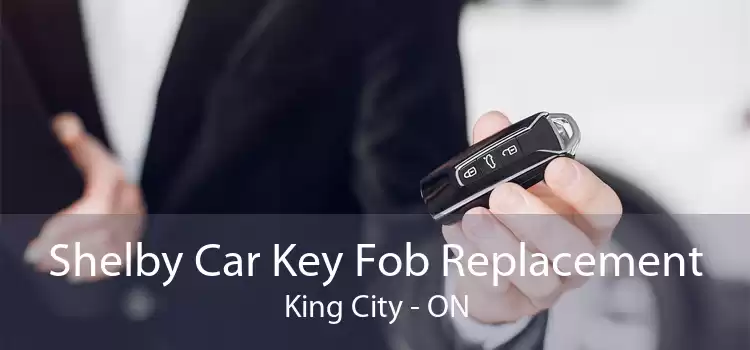 Shelby Car Key Fob Replacement King City - ON