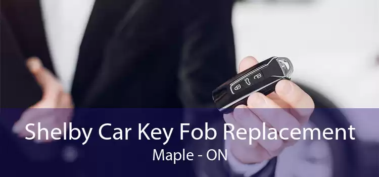 Shelby Car Key Fob Replacement Maple - ON