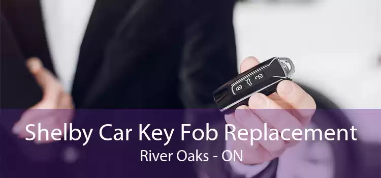 Shelby Car Key Fob Replacement River Oaks - ON