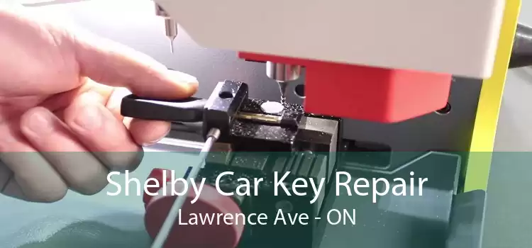 Shelby Car Key Repair Lawrence Ave - ON