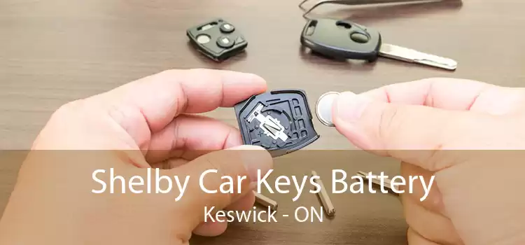 Shelby Car Keys Battery Keswick - ON