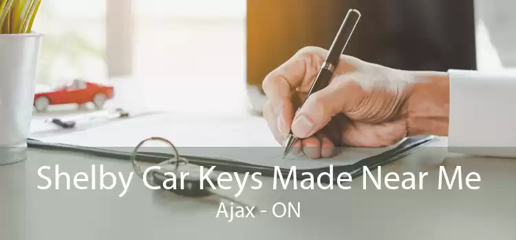 Shelby Car Keys Made Near Me Ajax - ON