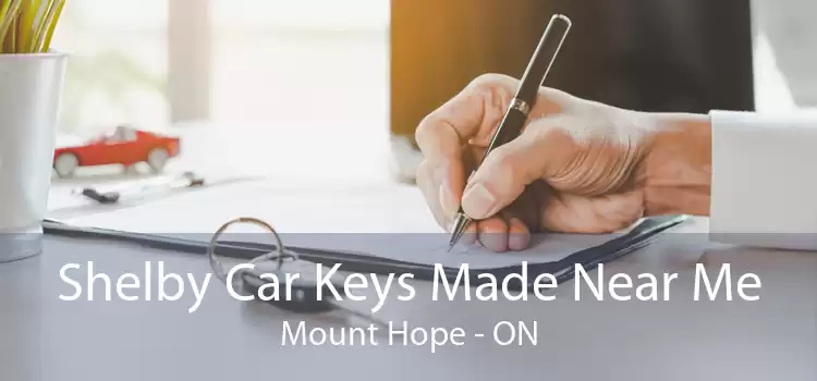 Shelby Car Keys Made Near Me Mount Hope - ON