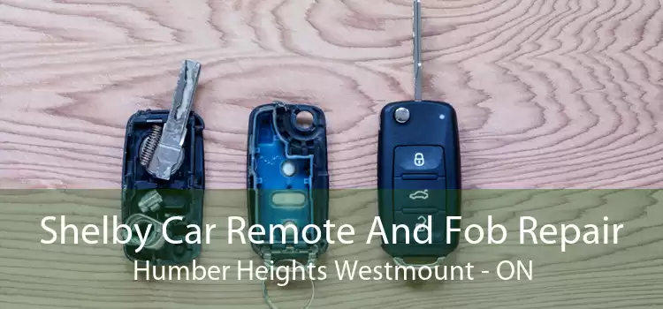 Shelby Car Remote And Fob Repair Humber Heights Westmount - ON