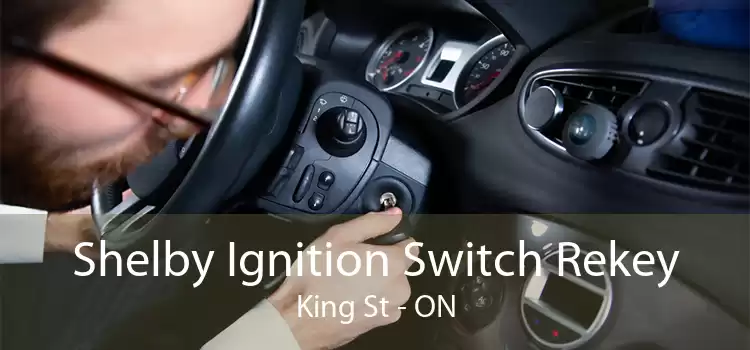 Shelby Ignition Switch Rekey King St - ON