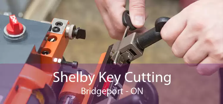 Shelby Key Cutting Bridgeport - ON