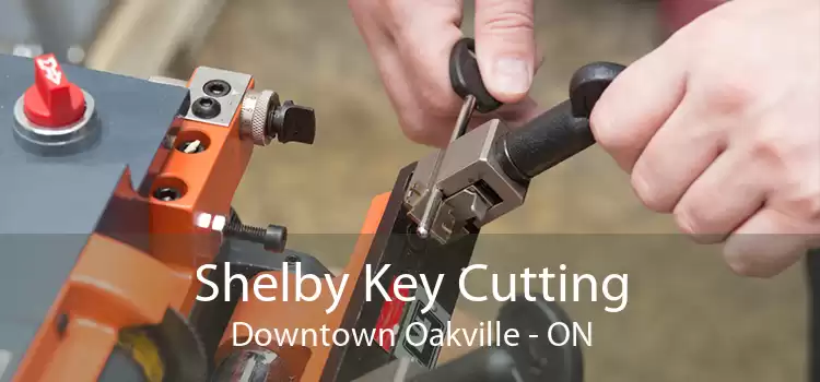 Shelby Key Cutting Downtown Oakville - ON