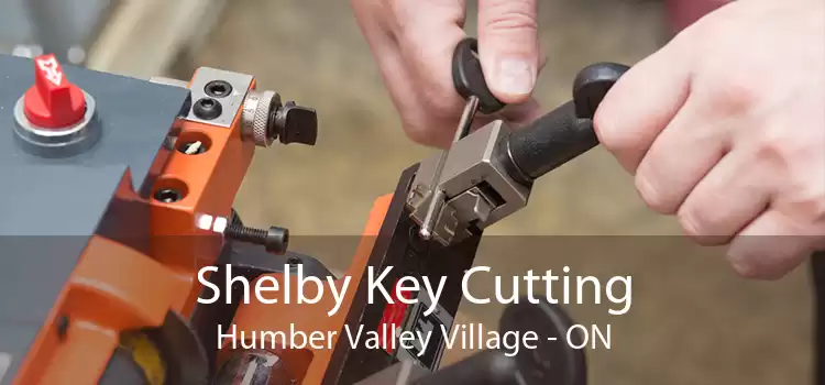 Shelby Key Cutting Humber Valley Village - ON