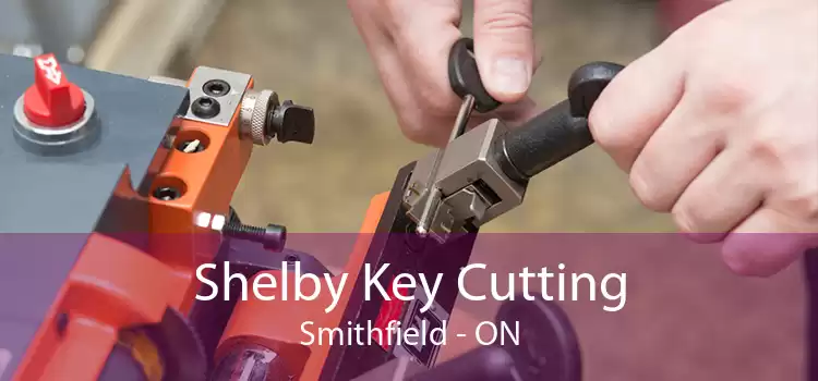 Shelby Key Cutting Smithfield - ON