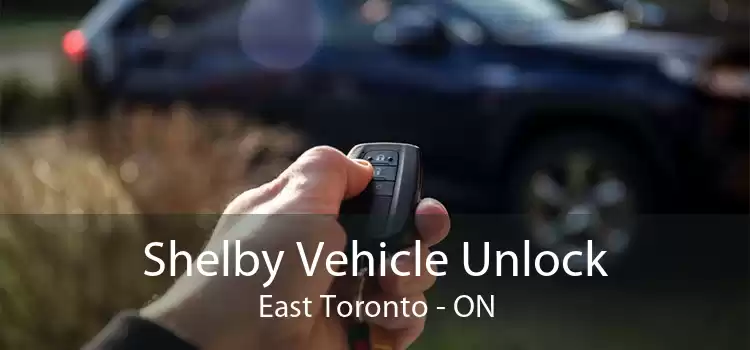 Shelby Vehicle Unlock East Toronto - ON