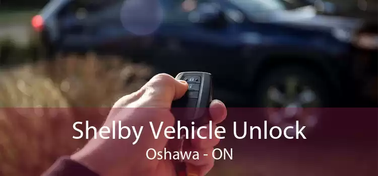 Shelby Vehicle Unlock Oshawa - ON