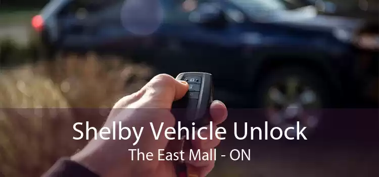 Shelby Vehicle Unlock The East Mall - ON