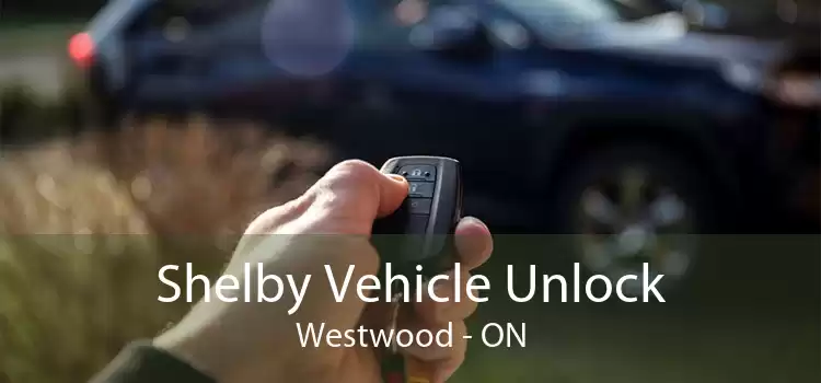 Shelby Vehicle Unlock Westwood - ON