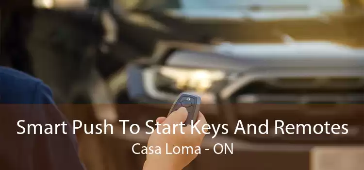 Smart Push To Start Keys And Remotes Casa Loma - ON