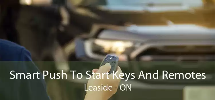 Smart Push To Start Keys And Remotes Leaside - ON