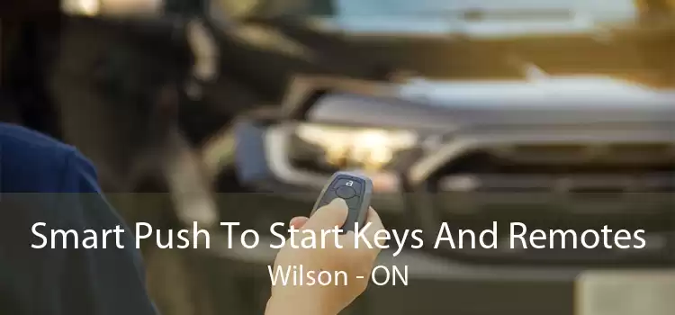 Smart Push To Start Keys And Remotes Wilson - ON
