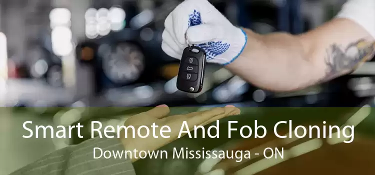 Smart Remote And Fob Cloning Downtown Mississauga - ON