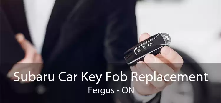 Subaru Car Key Fob Replacement Fergus - ON