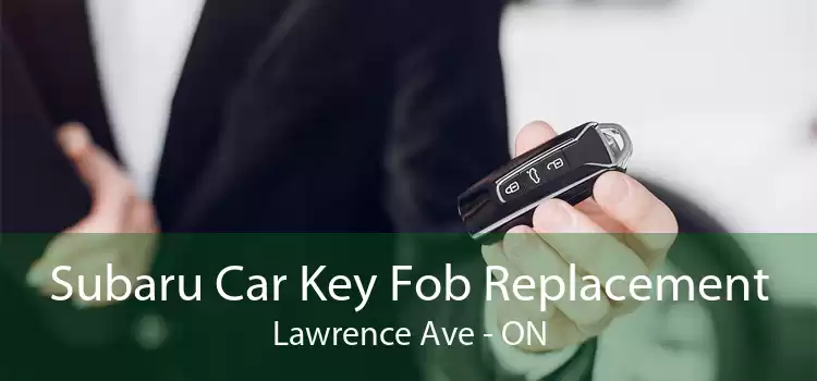 Subaru Car Key Fob Replacement Lawrence Ave - ON