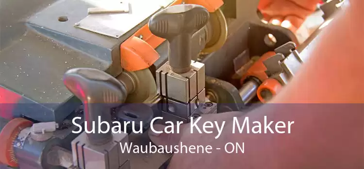 Subaru Car Key Maker Waubaushene - ON