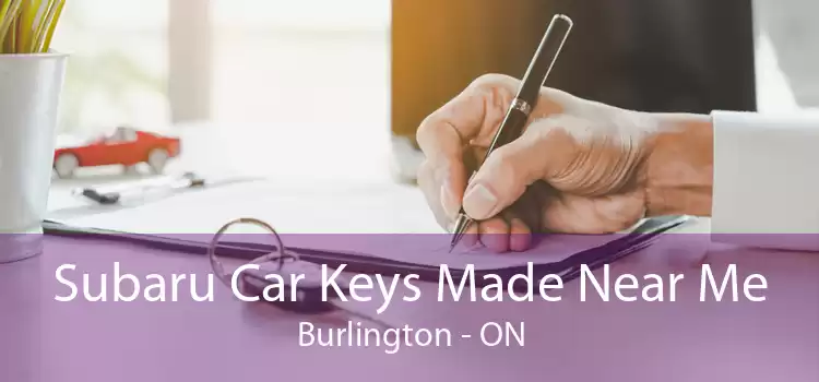 Subaru Car Keys Made Near Me Burlington - ON