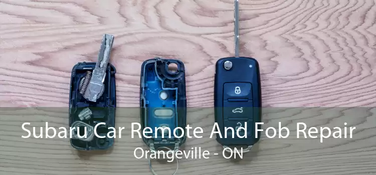 Subaru Car Remote And Fob Repair Orangeville - ON