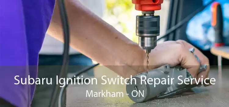 Subaru Ignition Switch Repair Service Markham - ON