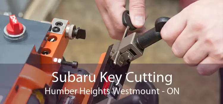 Subaru Key Cutting Humber Heights Westmount - ON
