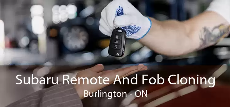 Subaru Remote And Fob Cloning Burlington - ON