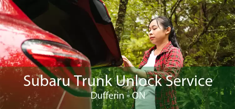 Subaru Trunk Unlock Service Dufferin - ON