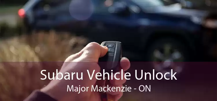 Subaru Vehicle Unlock Major Mackenzie - ON