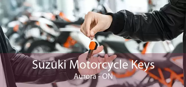 Suzuki Motorcycle Keys Aurora - ON