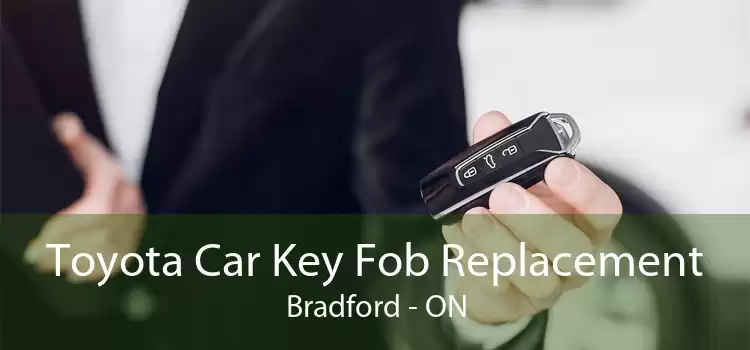 Toyota Car Key Fob Replacement Bradford - ON