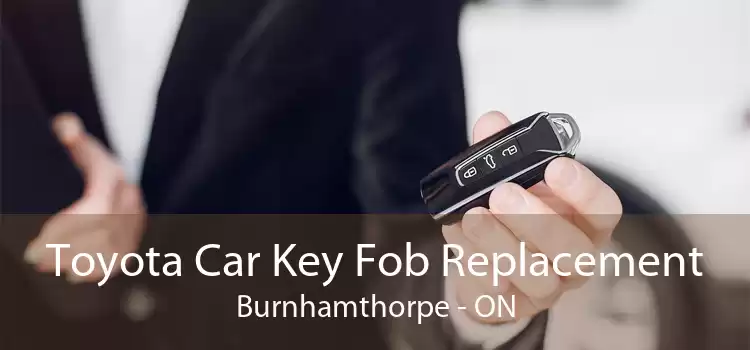 Toyota Car Key Fob Replacement Burnhamthorpe - ON