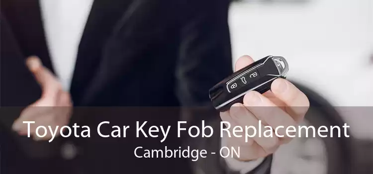 Toyota Car Key Fob Replacement Cambridge - ON
