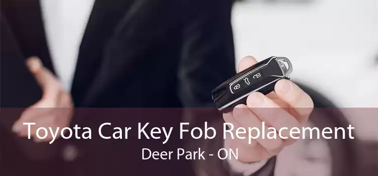 Toyota Car Key Fob Replacement Deer Park - ON