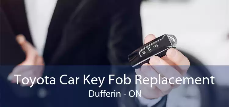 Toyota Car Key Fob Replacement Dufferin - ON