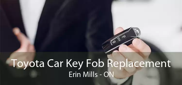 Toyota Car Key Fob Replacement Erin Mills - ON