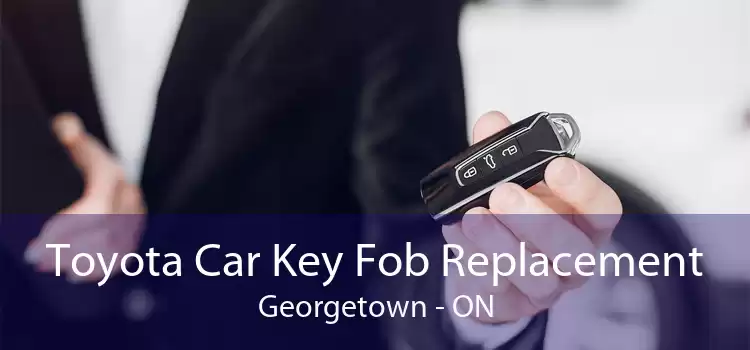 Toyota Car Key Fob Replacement Georgetown - ON