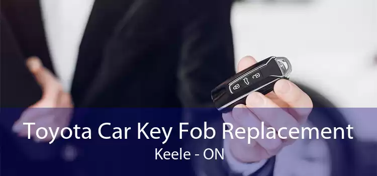 Toyota Car Key Fob Replacement Keele - ON