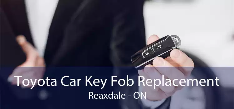 Toyota Car Key Fob Replacement Reaxdale - ON