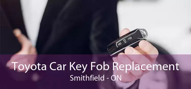 Toyota Car Key Fob Replacement Smithfield - ON