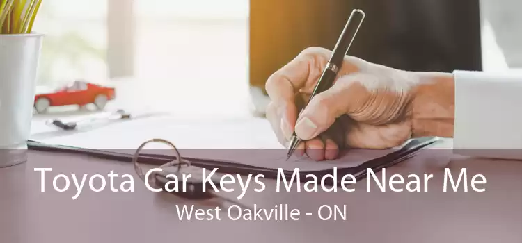 Toyota Car Keys Made Near Me West Oakville - ON