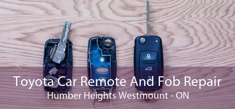Toyota Car Remote And Fob Repair Humber Heights Westmount - ON