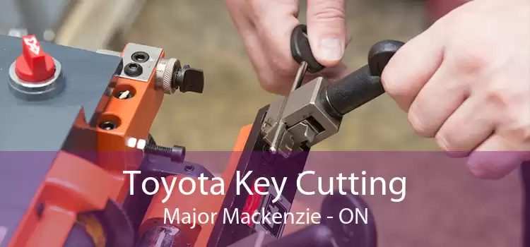 Toyota Key Cutting Major Mackenzie - ON