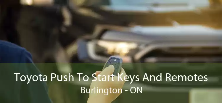 Toyota Push To Start Keys And Remotes Burlington - ON