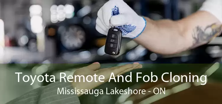 Toyota Remote And Fob Cloning Mississauga Lakeshore - ON